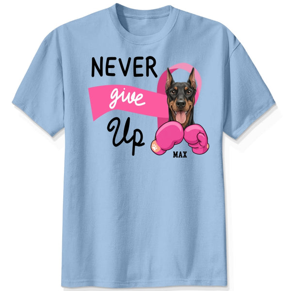 Never Give Up Breast Cancer Awareness Custom Personalized Dogs Unisex T-shirt for Dog Mom FSDM33