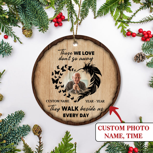 Memorial Christmas Ornament Those We Love Don't Go Away For Loss of Loved One MC69
