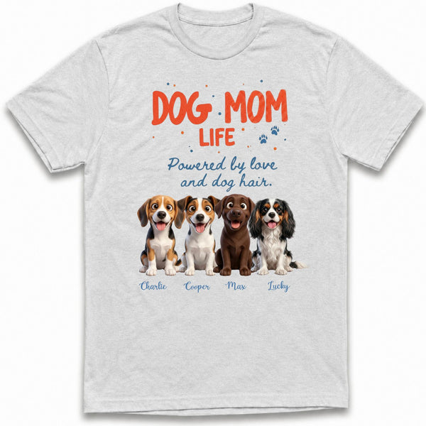 Dog Mom Life Powered by Love and Dog Hair Custom Personalized Dogs T-shirt FSDM21