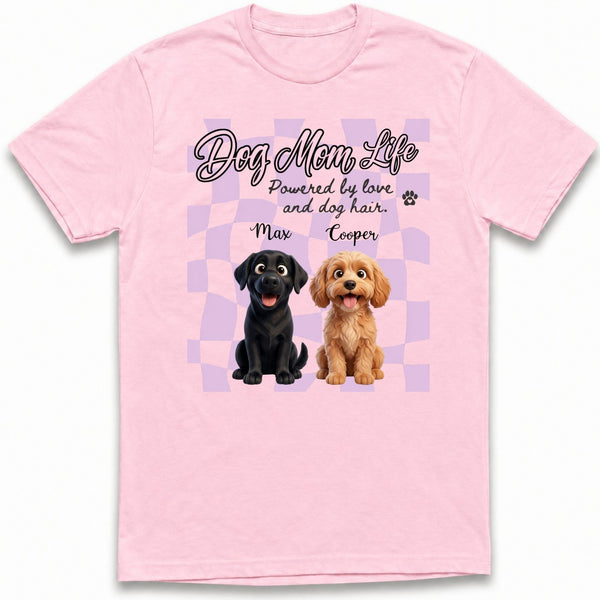 Dog Mom Life Powered by Love and Dog Hair Custom Personalized Dogs T-shirt for Dog Mom FSDM44