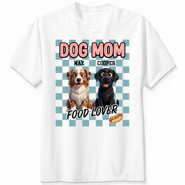 Dog Mom Food Lover Personalized Custom Dogs T-shirt Gift for Dog Mom FSDM45