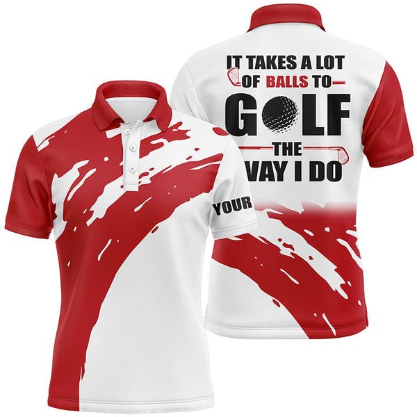 Funny White Mens golf polos shirts custom name It takes a lot of balls to golf the way I do | Red NQS7013