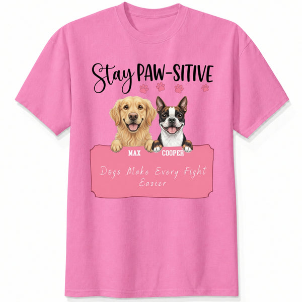 Stay Pawsitive Custom Personalized Dogs Unisex T-shirt for Dog Mom Dog Dad FSDM37