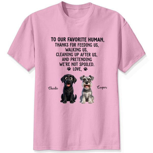 To Our Favorite Human, Thanks for Feeding Us Custom Personalized Dogs Unisex T-shirt FSDM10