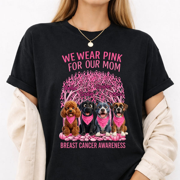 We Wear Pink For Our Mom Personalized Dogs Breast Cancer Awareness T-Shirt FSDM63