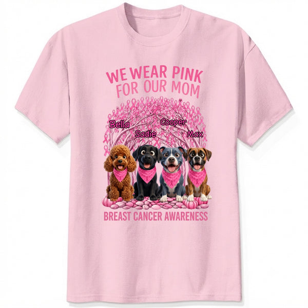 We Wear Pink For Our Mom Personalized Dogs Breast Cancer Awareness T-Shirt FSDM63