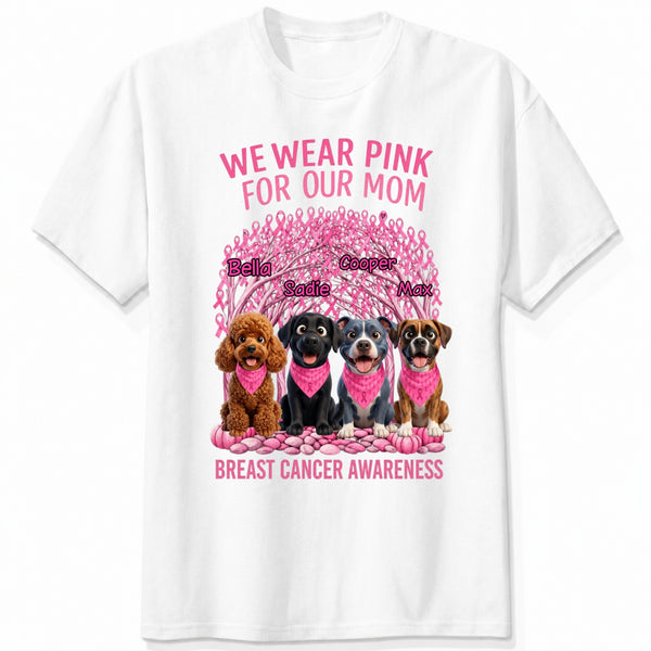 We Wear Pink For Our Mom Personalized Dogs Breast Cancer Awareness T-Shirt FSDM63