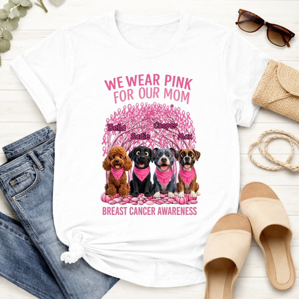 We Wear Pink For Our Mom Personalized Dogs Breast Cancer Awareness T-Shirt FSDM63