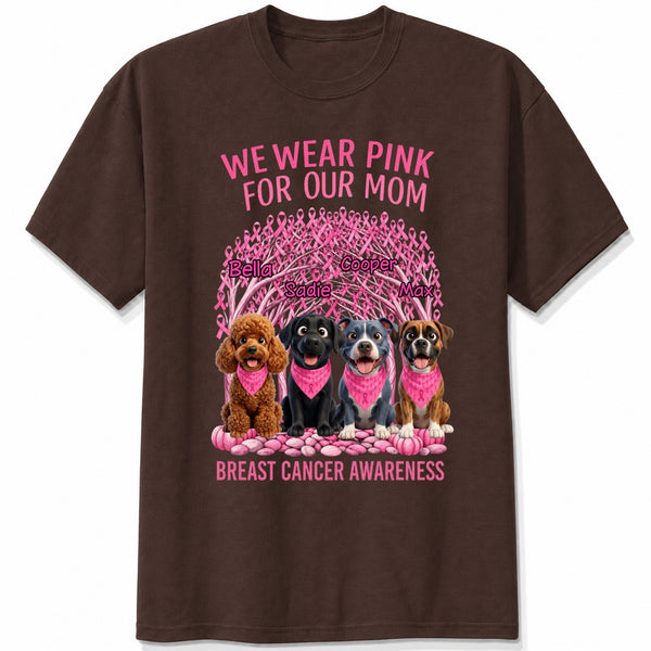 We Wear Pink For Our Mom Personalized Dogs Breast Cancer Awareness T-Shirt FSDM63