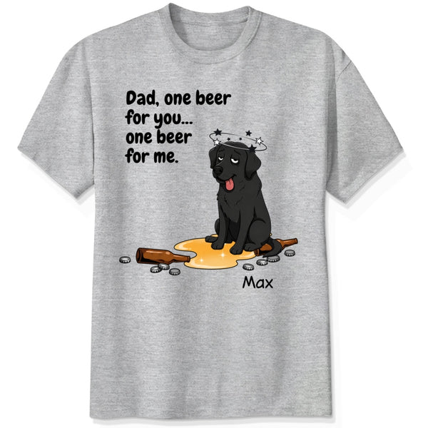 A ash grey short-sleeve t-shirt with a graphic print of custom dogs sitting on spilled beer with the funny text 'Dad, one beer for you...one beer for us'