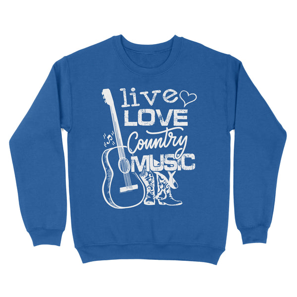 Live love Country music Country girls Sweatshirt, Country girl clothing FFS - IPHW1853