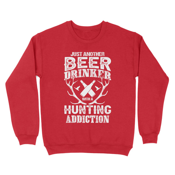 Just another beer drinker with a hunting addiction hunting gift for men Sweatshirt