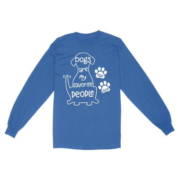 "Dogs are my favorite people" Custom Dog's Name Shirt for Dog lovers Standard Long Sleeve FSD2445D02