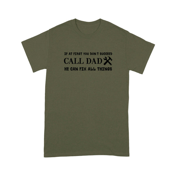 Funny Dad Shirts | If At First You Don'T Succeed Call Dad He Can Fix All Things NS62 Myfihu