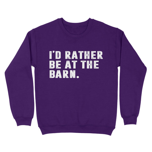 I'd Rather Be At The Barn, Country Girl Shirt, Gift For Horse Owner, Horse Trainer, Country Farm Girl Shirt D02 NQS2803 - Standard Crew Neck Sweatshirt