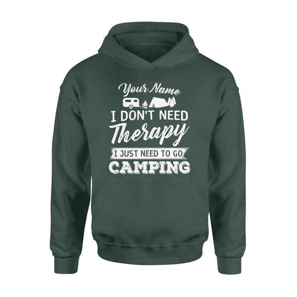 I Don't Need Therapy I Just Need to Go Camping Camp Funny Men Women custom name Hoodie - FSD1650D03