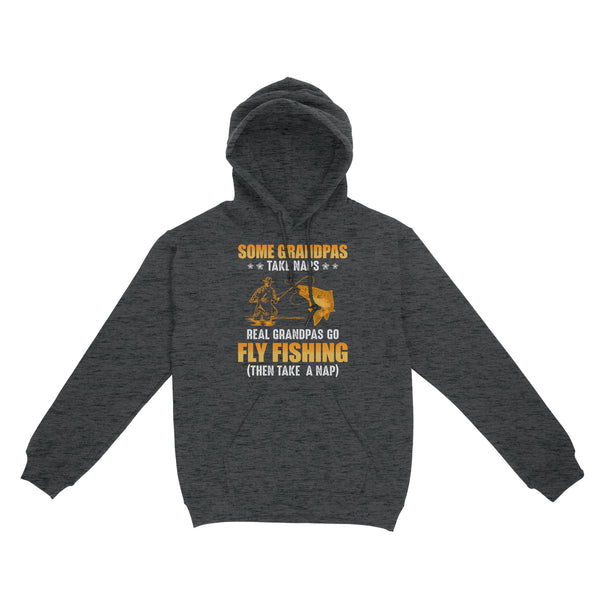 Some grandpas take naps real grandpas go fly fishing ( then take a nap) salmon fishing D03 NQS2320 Standard Hoodie