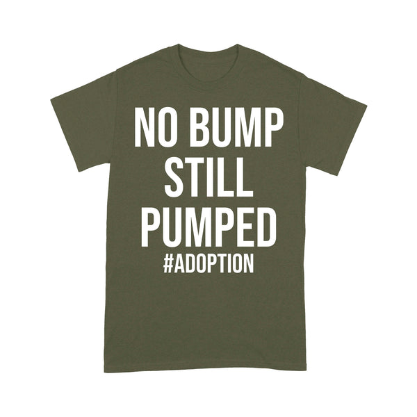 No Bump Still Pumped| Infertility T-shirt| Infertility Warrior| Adoption| NTS66 Myfihu