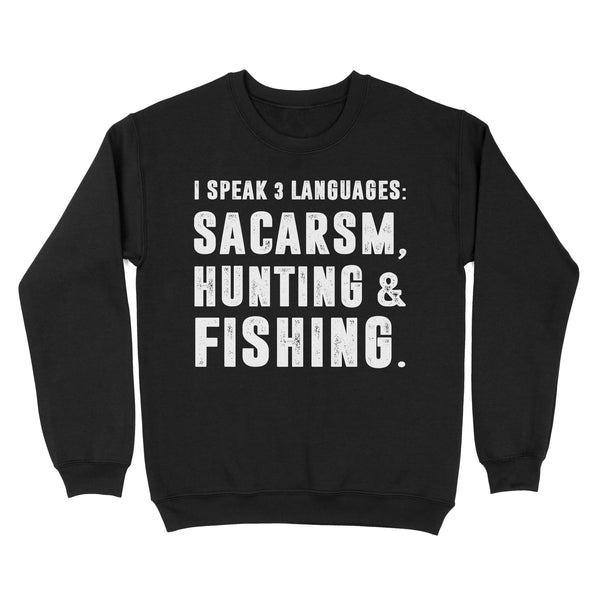 Funny I Speak 3 Languages Sacarsm Hunting and Fishing Standard Sweatshirt FSD2610