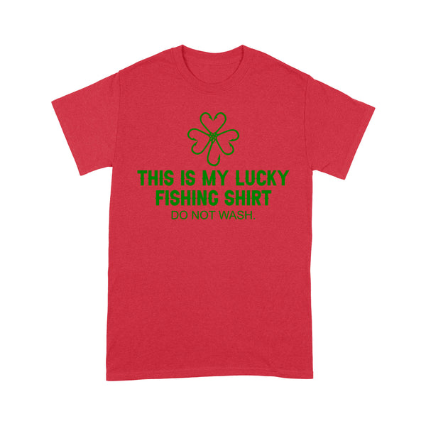 This is my Lucky Fishing Shirts do not wash T Shirts for St Patrick's Day, St Paddy's Day Fishing gifts - IPHW2359