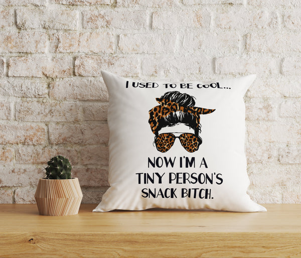 Funny Mom Pillow, I Used to Be Cool Now Tiny Persons Snack Btch, Toddler Mom Life Mother's Day Gag Gift| NPL10