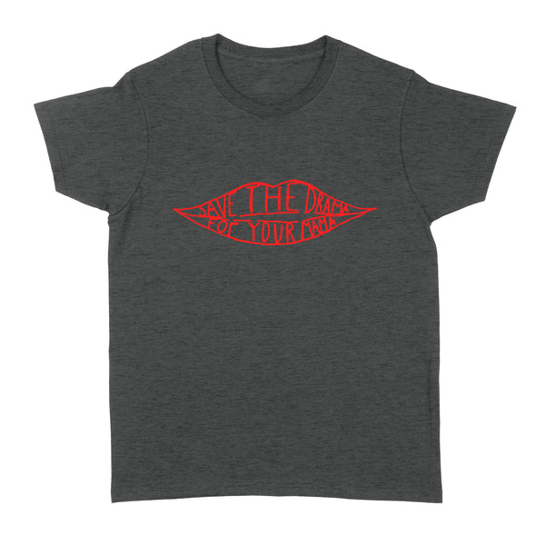 Save the drama for your mama - Standard Women's T-shirt