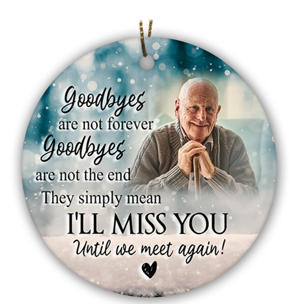 Personalized Memorial Ornament - Goodbyes Are Not Forever, Christmas in Heaven, Remembrance Home Decor, Memorial Gift for Loss of A Loved One| NOM68