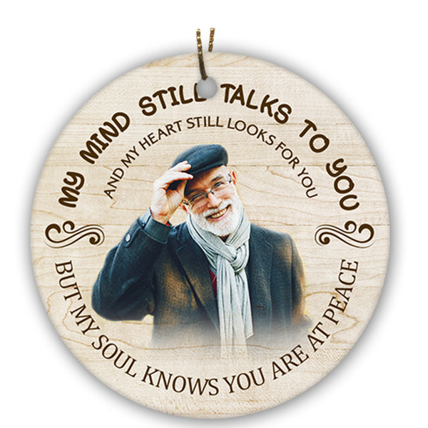 Memorial Circle Ornament - My Mind Still Talks To You Ornament Custom Photo Ornament Christmas Memorial Gift Remembrance Canvas for Loss of Loved One Father Mother Sympathy Gift - JOR40