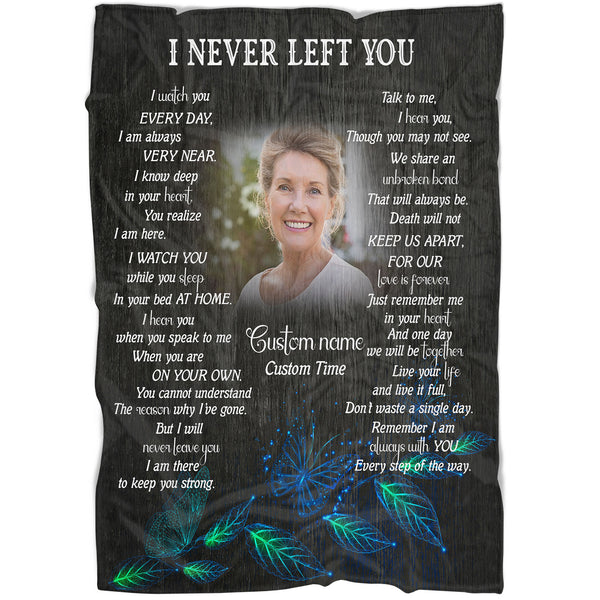 Personalized Memorial Blanket for Loss of Loved one, I Never Left You Sympathy Blanket for Loss of Father Mother VTQ117