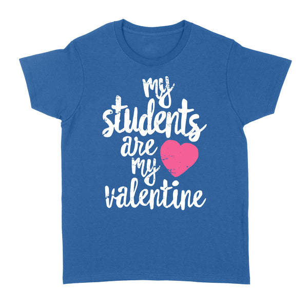My Students Are My Valentine Shirt Valentines Day Teacher - Standard Women's T-shirt