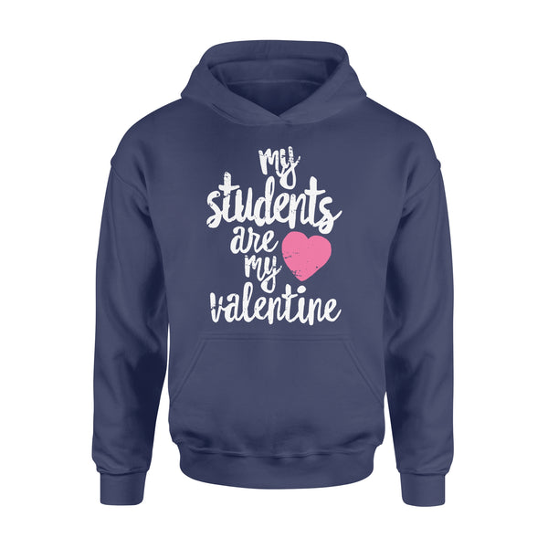 My Students Are My Valentine Shirt Valentines Day Teacher - Standard Hoodie