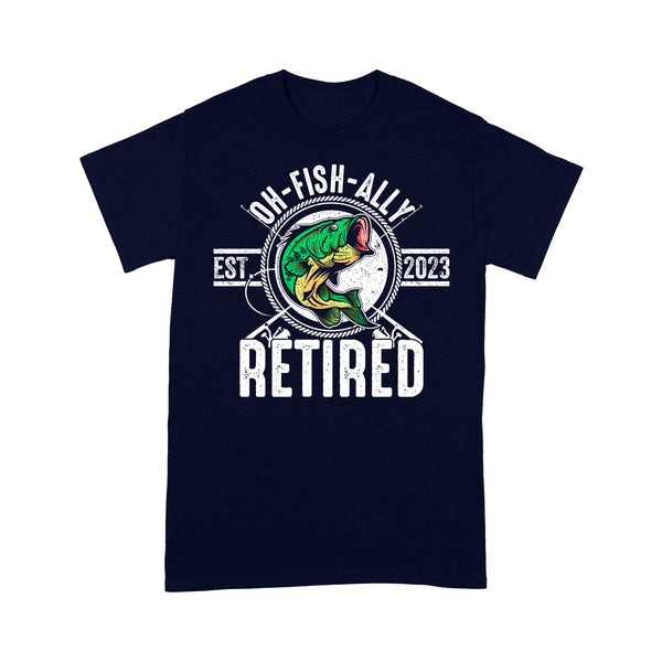 Bass Fishing Oh-fish-ally retired est 2023 T Shirts, Funny retired Fishing Shirts FFS - IPHW1773