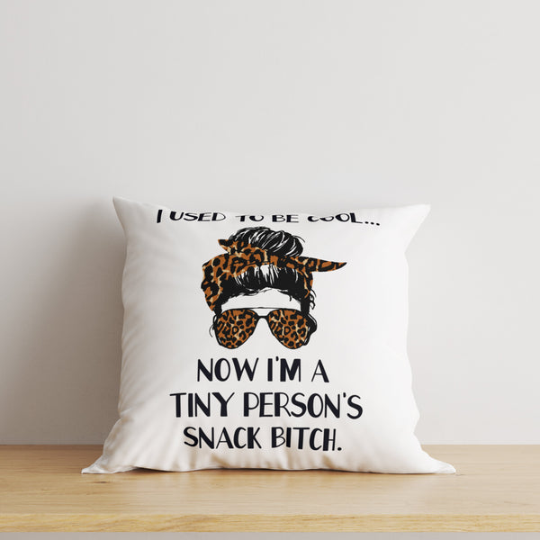 Funny Mom Pillow, I Used to Be Cool Now Tiny Persons Snack Btch, Toddler Mom Life Mother's Day Gag Gift| NPL10