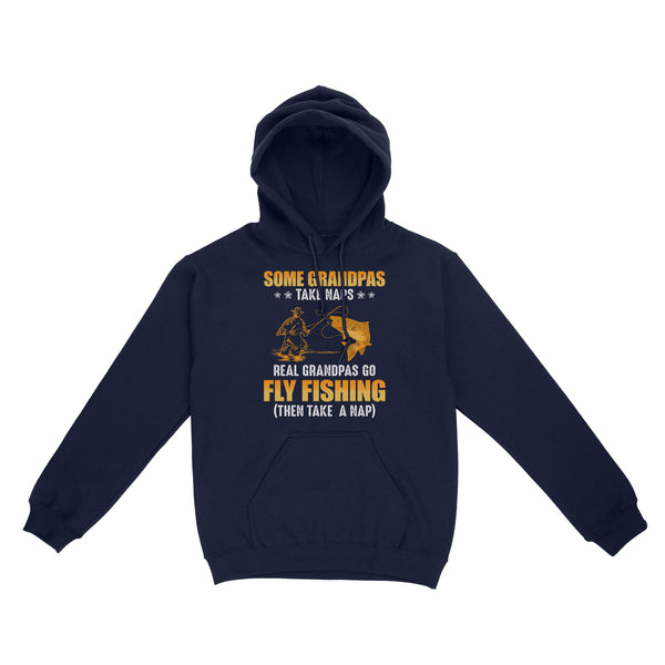 Some grandpas take naps real grandpas go fly fishing ( then take a nap) salmon fishing D03 NQS2320 Standard Hoodie