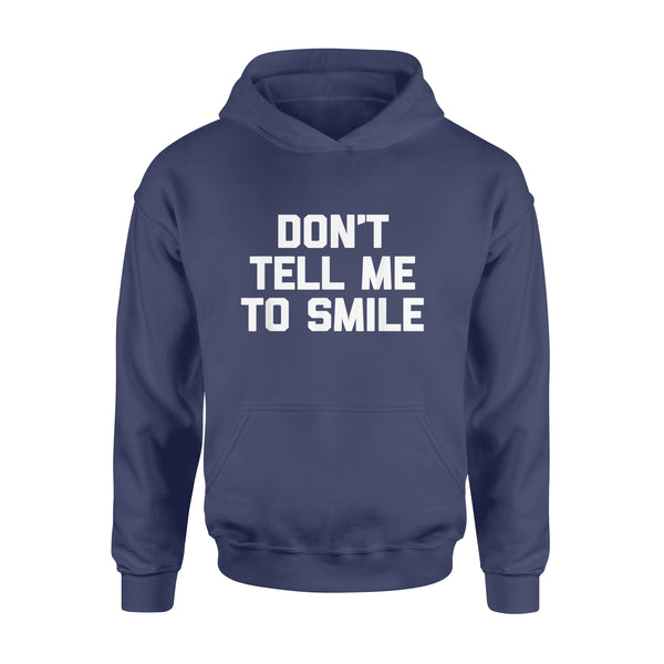 Don't Tell Me To Smile funny saying sarcastic cute - Standard Hoodie