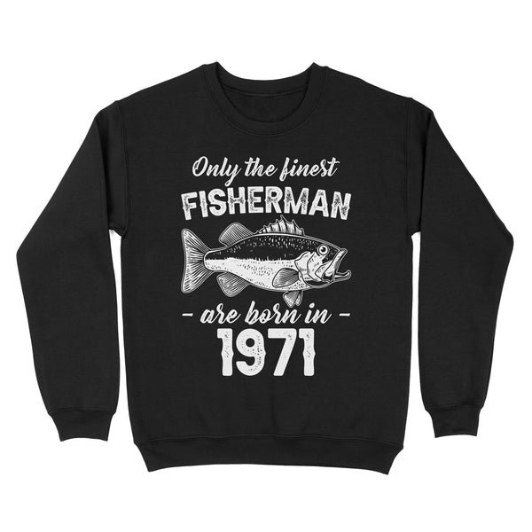 Only the finest fisherman are born in custom year Standard Crew Neck Sweatshirt