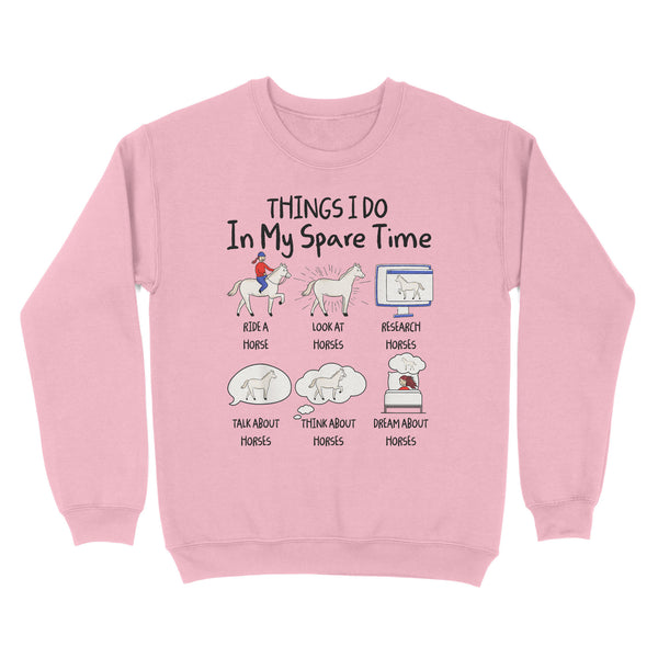 Things I Do In My Spare Time, Horse Gifts For Girls, Women, Gift for horse lovers D03 NQS2676 - Standard Crew Neck Sweatshirt