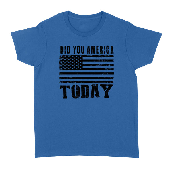 Did You America Today - Standard Women's T-shirt