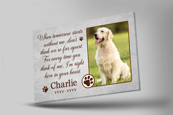 Dog Memorial Canvas| When Tomorrow Starts Without Me Custom Dog Memorial Gift, Loss of Dog| JCD806