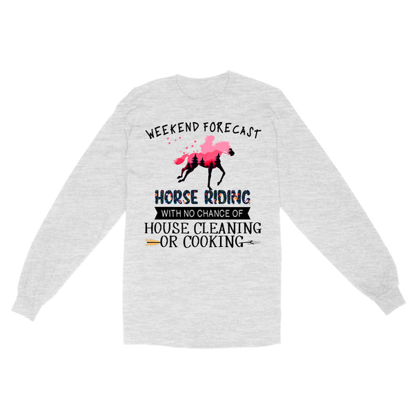 Weekend forecast horse riding with no chance of house cleaning or cooking D02 NQS3273 Long Sleeve