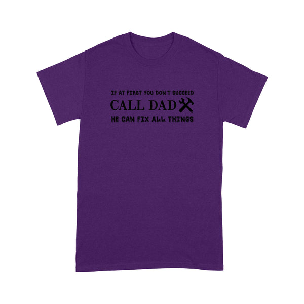 Funny Dad Shirts | If At First You Don'T Succeed Call Dad He Can Fix All Things NS62 Myfihu