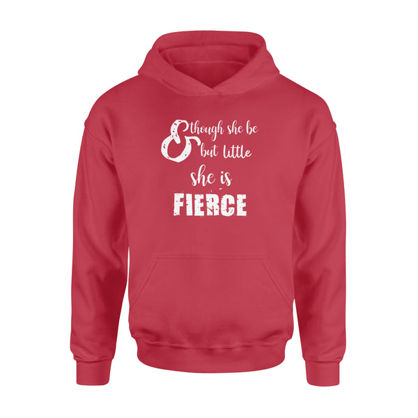 Though She Be But Little She is Fierce - Standard Hoodie