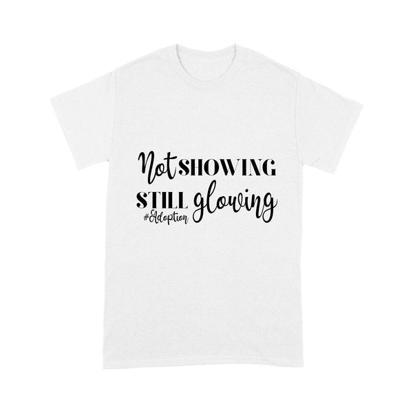 Infertility T-shirt| Not Showing Still Glowing| Adoption| Infertility Warrior| NTS68 Myfihu