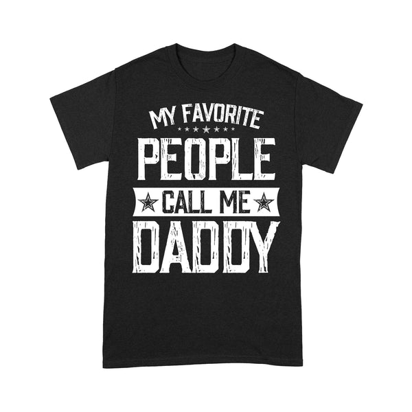 My Favorite People Call Me Daddy, Gifts For Dad, Granpa, Stepdad Gifts On Birthday, Christmas, Father'S Day, Funny Dad Jokes Shirts, Funny Dad Gifts | NS40 Myfihu
