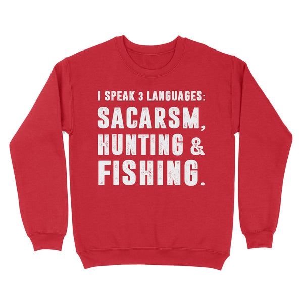 Funny I Speak 3 Languages Sacarsm Hunting and Fishing Standard Sweatshirt FSD2610