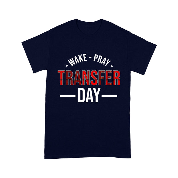 Infertility T-shirt| Wake Pray Transfer Day| Infertility Warrior| Childless| NTS69 Myfihu