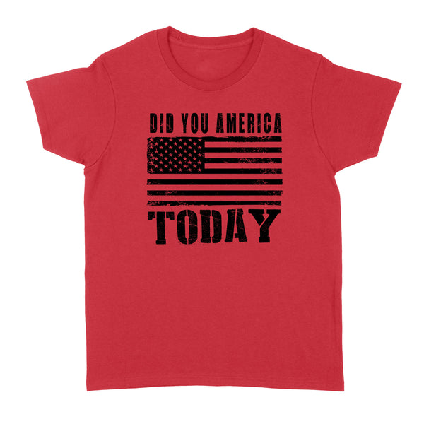Did You America Today - Standard Women's T-shirt