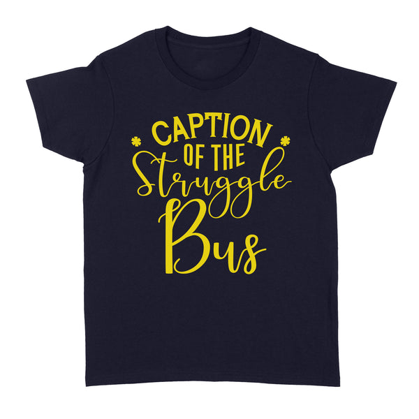 Caption of Struggle Bus| Women Shirt| Mom Life, Mom of Kids| NTS57 Myfihu