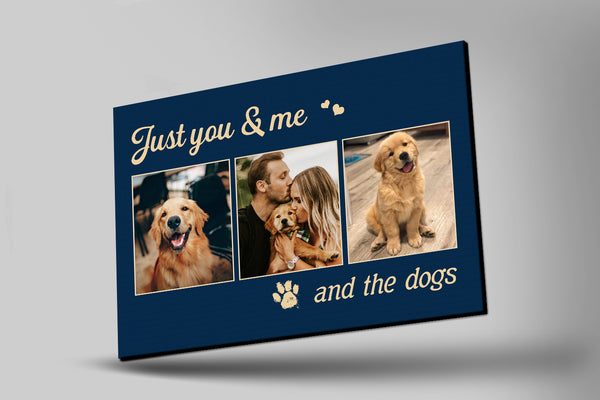 Just You and Me The Dogs - Custom Dog Collage Canvas| Farmhouse Sign Dog Theme Decoration Dog Lover Gift| JCD819