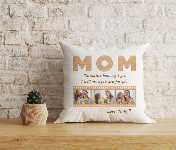 Personalized Mom Pillow - Always Reach for Your, Mother's Day Gift Custom Photo Collage, I Love You Mom| NPL21
